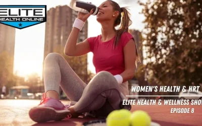 Women’s Health and HRT | Elite Health & Wellness Show – Episode 8