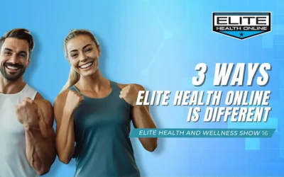 3 Ways Elite Health Online Is Differents | Elite Health and Wellness Show 16